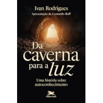 DA CAVERNA PARA A LUZ!: UMA HISTÓRIA SOBRE AUTOCONHECIMENTO