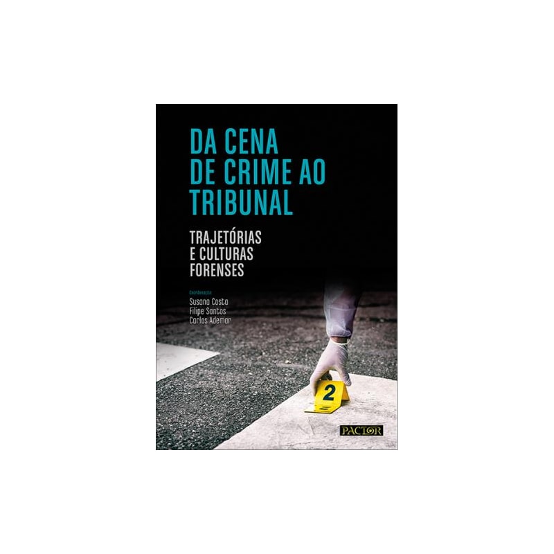 Da cena de crime ao tribunal: trajetórias e culturas forenses