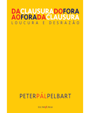 DA CLAUSURA DO FORA AO FORA DA CLAUSURA: LOUCURA E DESRAZÃO
