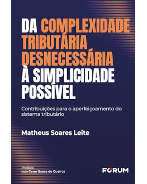Da complexidade tributária desnecessária à simplicidade possível: contribuições para o aperfeiçoamento do sistema tributário