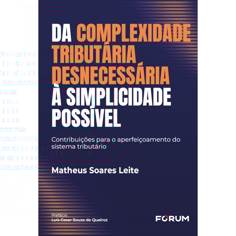 Da complexidade tributária desnecessária à simplicidade possível: contribuições para o aperfeiçoamento do sistema tributário