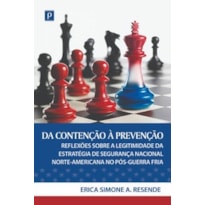 Da contenção à prevenção: reflexões sobre a legitimidade da estratégia de segurança nacional norte-americana no pós-Guerra Fria