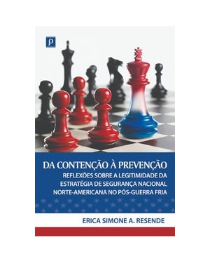 Da contenção à prevenção: reflexões sobre a legitimidade da estratégia de segurança nacional norte-americana no pós-Guerra Fria