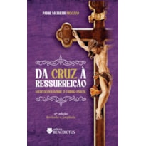 DA CRUZ À RESSURREIÇÃO - 2ª EDIÇÃO