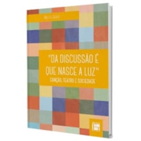 DA DISCUSSÃO É QUE NASCE A LUZ: CANÇÃO, TEATRO E SOCIEDADE