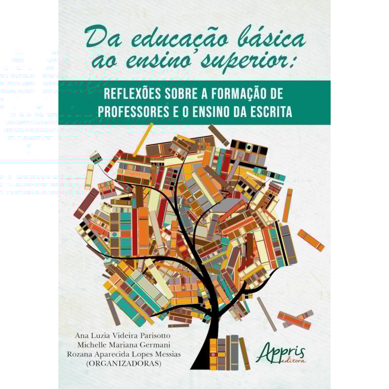 DA EDUCAÇÃO BÁSICA AO ENSINO SUPERIOR:: REFLEXÕES SOBRE A FORMAÇÃO DE PROFESSORES E O ENSINO DA ESCRITA