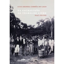 DA ESCRAVIDÃO AO TRABALHO LIVRE