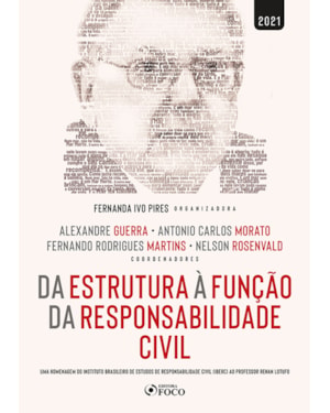 DA ESTRUTURA À FUNÇÃO DA RESPONSABILIDADE CIVIL - 1ª ED - 2021