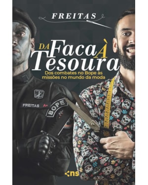DA FACA À TESOURA: DO COMBATE NO BOPE ÀS MISSÕES NO MUNDO DA MODA