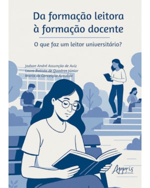 DA FORMAÇÃO LEITORA À FORMAÇÃO DOCENTE: O QUE FAZ UM LEITOR UNIVERSITÁRIO?