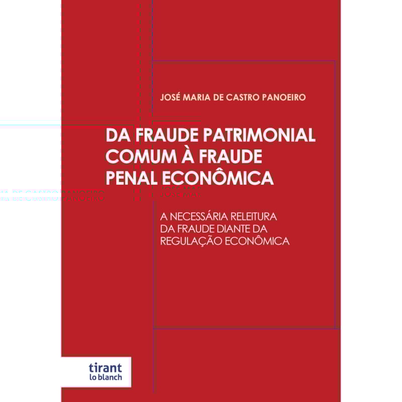 DA FRAUDE PATRIMONIAL COMUM À FRAUDE PENAL ECONÔMICA: A NECESSÁRIA RELEITURA DA FRAUDE DIANTE DA REGULAÇÃO ECONÔMICA