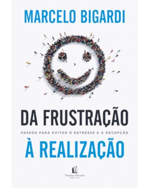 DA FRUSTRAÇÃO À REALIZAÇÃO: PASSOS PARA EVITAR O ESTRESSE E A DECEPÇÃO