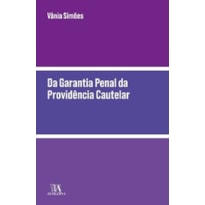 Da garantia penal da providência cautelar Da garantia penal da providência cautelar