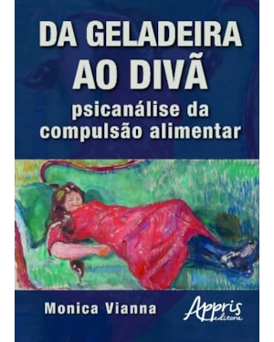 DA GELADEIRA AO DIVÃ: PSICANÁLISE DA COMPULSÃO ALIMENTAR
