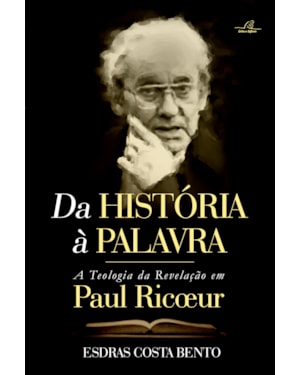 DA HISTÓRIA À PALAVRA - A TEOLOGIA DA REVELAÇÃO EM PAUL RICOEUR