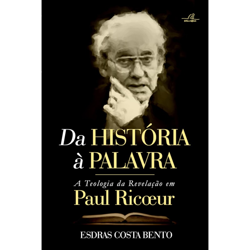 DA HISTÓRIA À PALAVRA - A TEOLOGIA DA REVELAÇÃO EM PAUL RICOEUR