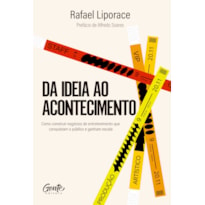 DA IDEIA AO ACONTECIMENTO: COMO CONSTRUIR NEGÓCIOS DE ENTRETENIMENTO QUE CONQUISTAM O PÚBLICO E GANHAM ESCALA