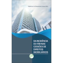 DA INCIDÊNCIA DO ITBI NAS CESSÕES DE DIREITOS IMOBILIÁRIOS