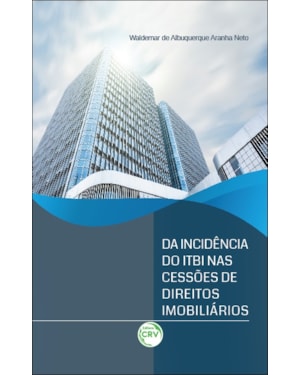 DA INCIDÊNCIA DO ITBI NAS CESSÕES DE DIREITOS IMOBILIÁRIOS