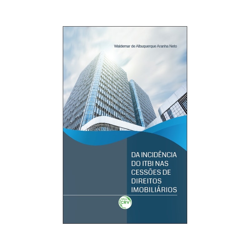 DA INCIDÊNCIA DO ITBI NAS CESSÕES DE DIREITOS IMOBILIÁRIOS