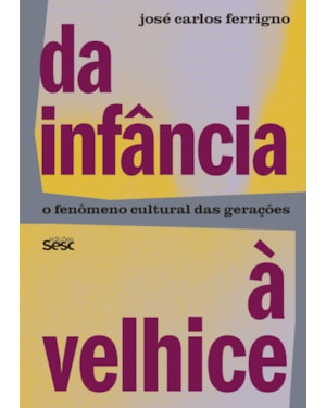 DA INFÂNCIA À VELHICE: O FENÔMENO CULTURAL DAS GERAÇÕES
