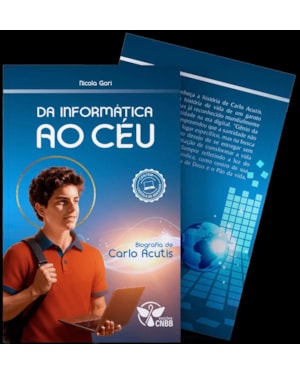 Da Informática ao céu - 2ª edição: uma biografia de carlo acutis