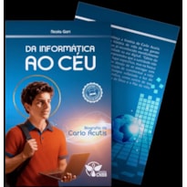 DA INFORMÁTICA AO CÉU - BIOGRAFIA DE CARLO ACUTIS