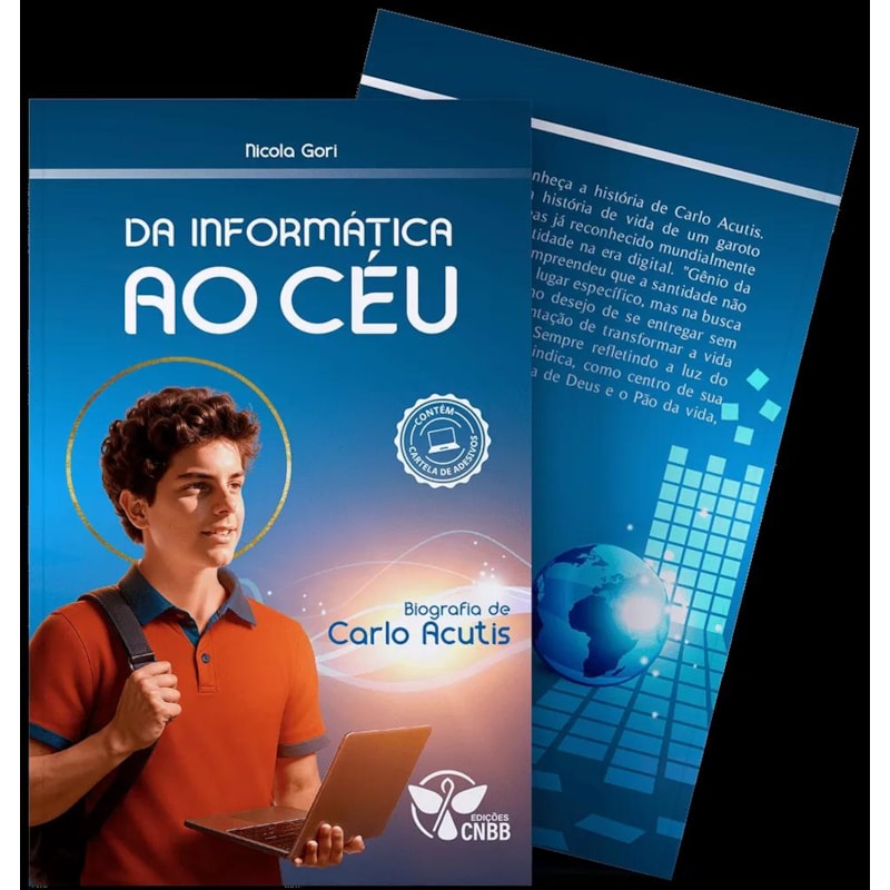 DA INFORMÁTICA AO CÉU - BIOGRAFIA DE CARLO ACUTIS