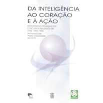 DA INTELIGENCIA AO CORACAO E A ACAO - MONOGRAFIAS PREMIADAS DOS CONCURSOS R - 1