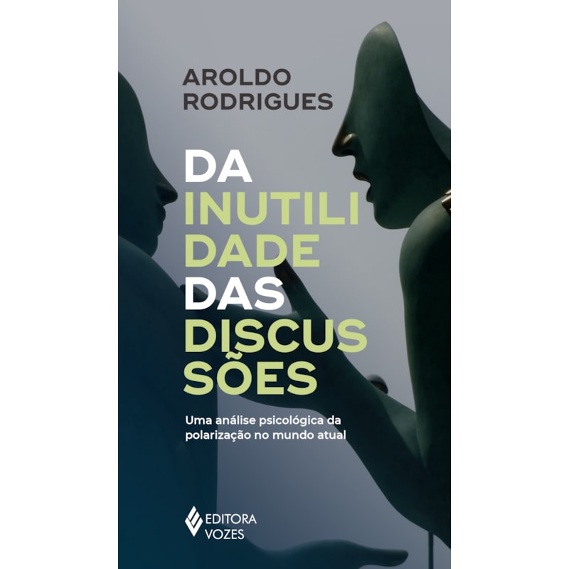 DA INUTILIDADE DAS DISCUSSÕES: UMA ANÁLISE PSICOLÓGICA DA POLARIZAÇÃO NO MUNDO ATUAL