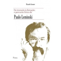 DA INVENÇÃO À DISTRAÇÃO - O PERCURSO LÍRICO DE PAULO LEMINSKI