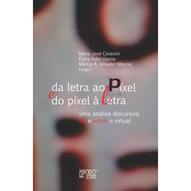 Da letra ao píxel e do píxel à letra: uma análise discursiva do e sobre o virtual