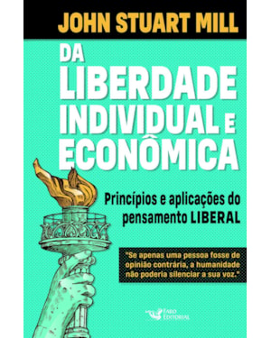 DA LIBERDADE INDIVIDUAL E ECONÔMICA: PRINCÍPIOS E APLICAÇÕES DO PENSAMENTO LIBERAL