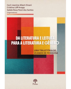 DA LITERATURA E LEITURA PARA A LITERATURA E GÊNERO: UMA TRAJETÓRIA DE 25 ANOS DE PESQUISA