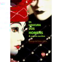 Da loucura dos homens e outros escritos