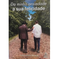 DA MINHA ANSIEDADE A SUA FELICIDADE