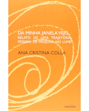 DA MINHA JANELA VEJO... ...RELATO DE UMA TRAJETORIA PESSOAL DE PESQUISA NO LUME