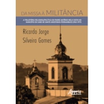 DA MISSA À MILITÂNCIA: A TRAJETÓRIA RELIGIOSA/POLÍTICA DO PADRE ANTÔNIO MELO COSTA NO MUNICÍPIO DO CABO DE SANTO AGOSTINHO - PERNAMBUCO (1963-1977)