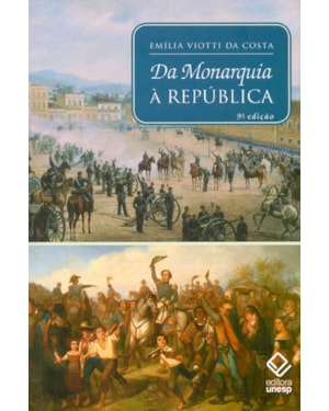 DA MONARQUIA À REPÚBLICA - 9ª EDIÇÃO: MOMENTOS DECISIVOS