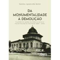 DA MONUMENTALIDADE À DEMOLIÇÃO: O PRÉDIO DO JARDIM DA INFÂNCIA ANEXO À ESCOLA NORMAL DE SÃO PAULO (1896 - 1939)