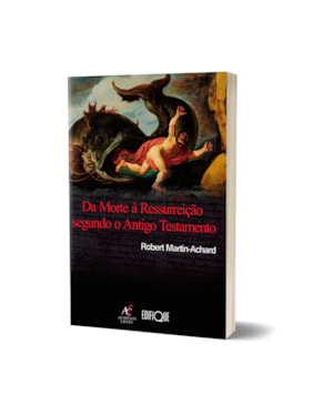 Da Morte À Ressureição Segundo O Antigo Testamento - Robert Martin-Achard