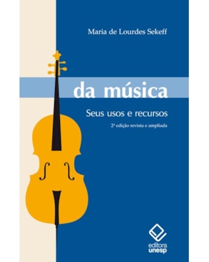 DA MÚSICA - 2ª EDIÇÃO: SEUS USOS E RECURSOS