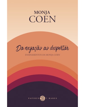 DA NEGAÇÃO AO DESPERTAR:: ENSINAMENTOS DA MONJA COEN