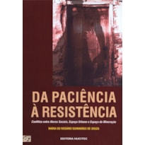 DA PACIÊNCIA À RESISTÊNCIA - CONFLITOS ENTRE ATORES SOCIAIS, ESPAÇO URBANO E ESPAÇO DE MINERAÇÃO