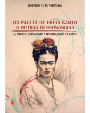 DA PALETA DE FRIDA KAHLO A OUTRAS RESSONÂNCIAS