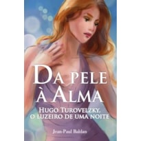 Da pele à ama: Hugo Turovelzky, o luzeiro de uma noite