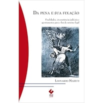 Da pena e sua fixação: finalidades, circunstâncias judiciais e apontamentos para o fim do mínimo legal