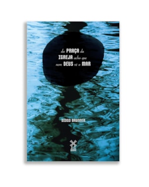 DA PRAÇA DA IGREJA ACHO QUE NEM DEUS VÊ O MAR