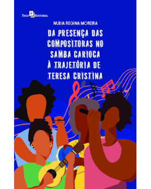 Da presença das compositoras no samba carioca à trajetória de Teresa Cristina