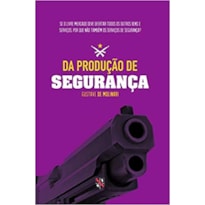 DA PRODUÇÃO DE SEGURANÇA